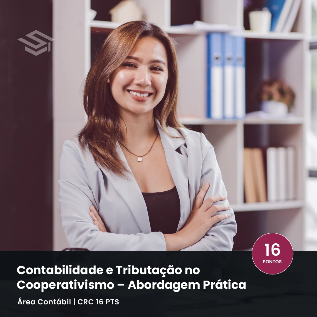 Profissional contábil em ambiente corporativo; curso “Contabilidade e Tributação no Cooperativismo – Abordagem Prática” (Área Contábil) com CRC 16 pontos.