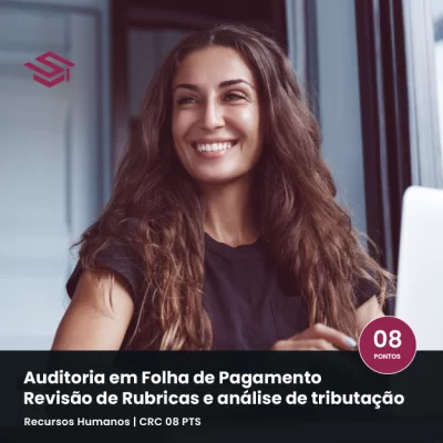 Curso Auditoria em Folha de Pagamento: revisão de rubricas, análise de tributação, eSocial e recuperação de créditos