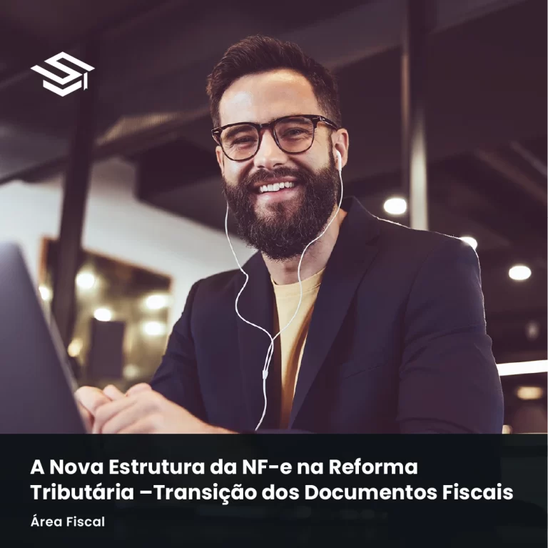 A Nova Estrutura da NF-e na Reforma Tributária –Transição dos Documentos Fiscais