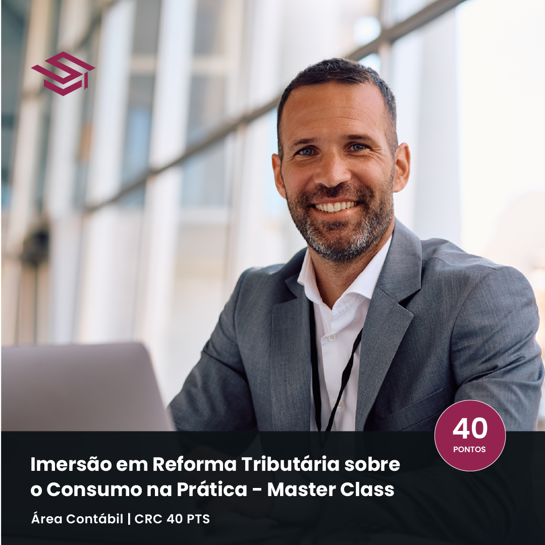 Master Class Reforma Tributária sobre o Consumo na Prática