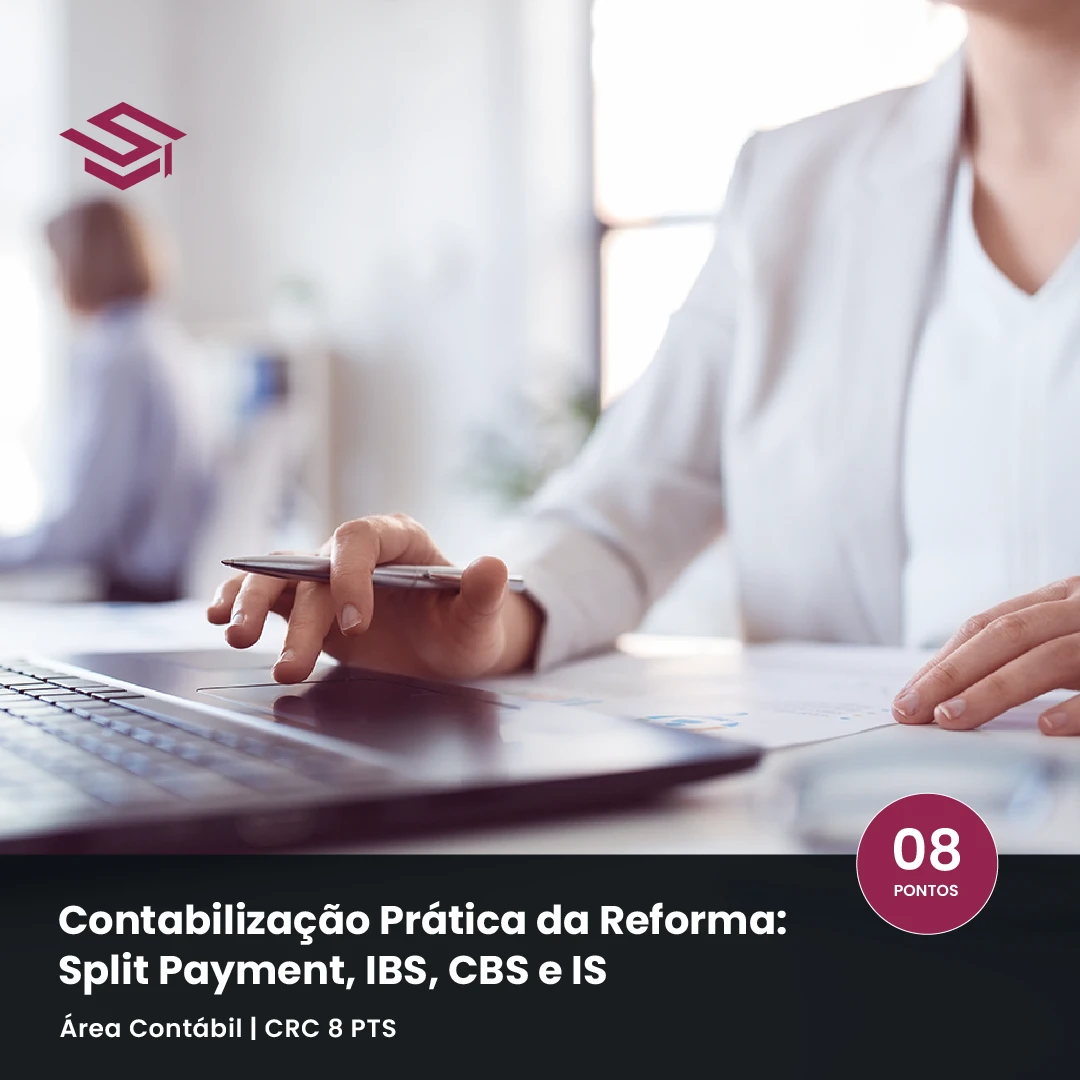 Curso Contabilização Prática da Reforma: split payment, IBS, CBS e IS — CRC 8 pontos