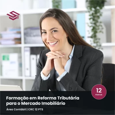 Formação em Reforma Tributária para o mercado imobiliário: CBS/IBS, incorporação, loteamentos e locação
