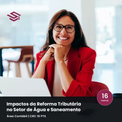 Os Impactos da Reforma Tributária no Setor de Água e Saneamento  Mensuração e Contabilização do IVA Dual