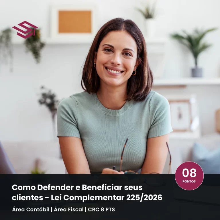 Curso online Como Defender e Beneficiar seus Clientes – Lei Complementar 225/2026 | Área Contábil e Fiscal | 8 pontos CRC
