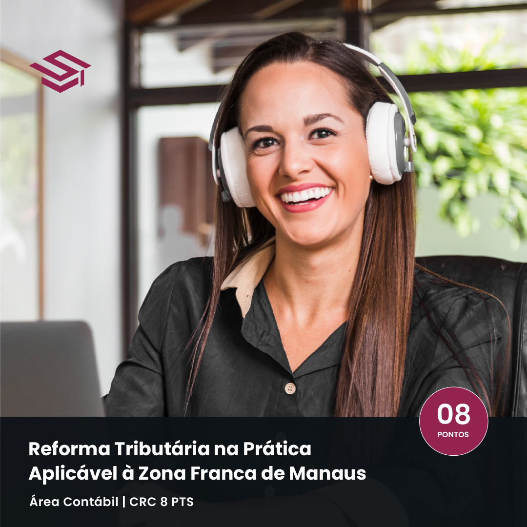 Curso Reforma Tributária na Zona Franca de Manaus e Áreas de Livre Comércio com IBS e CBS