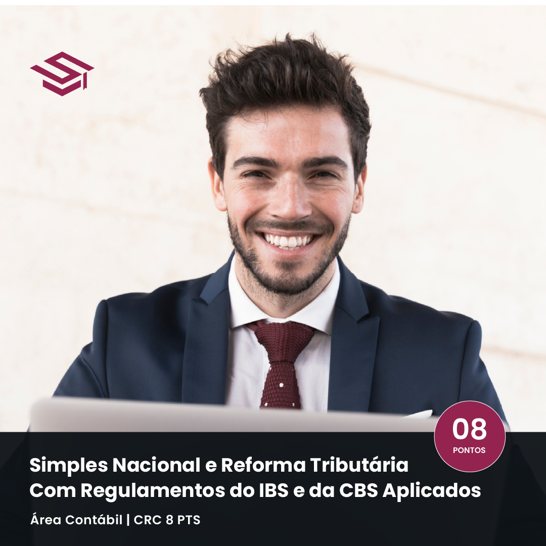 Curso Simples Nacional e Reforma Tributária com regulamentos do IBS e da CBS aplicados