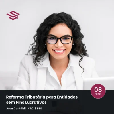 Curso Reforma Tributária para Entidades sem Fins Lucrativos – IBS e CBS